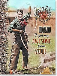 Father's Day Card - DAD I got my AWESOME from YOU!