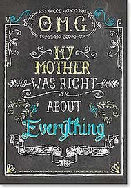 Mother's Day Card - My Mother was right about Everything